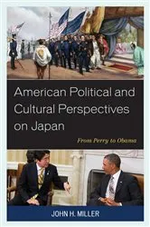 Book cover of American Political and Cultural Perspectives on Japan by John H. Miller