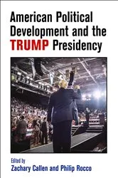Book cover of American Political Development and the Trump Presidency by Zachary Callen
