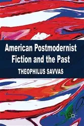 Book cover of American Postmodernist Fiction and the Past by T. Savvas