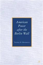 Book cover of American Power after the Berlin Wall by T. Henriksen