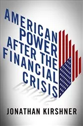 Book cover of American Power after the Financial Crisis by Jonathan Kirshner