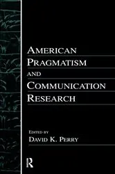 Book cover of American Pragmatism and Communication Research by David K. Perry