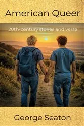 Book cover of American Queer - 20th-century stories and verse by George  M Seaton
