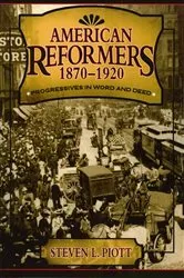 Book cover of American Reformers, 1870–1920 by Steven L. Piott