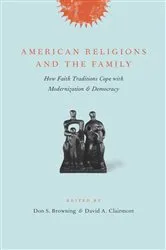 Book cover of American Religions and the Family by Don Browning