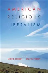 Book cover of American Religious Liberalism by Leigh E. Schmidt