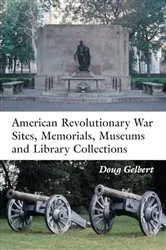 Book cover of American Revolutionary War Sites, Memorials, Museums and Library Collections by Doug Gelbert