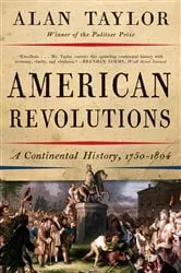 Book cover of American Revolutions: A Continental History, 1750-1804 by Alan Taylor
