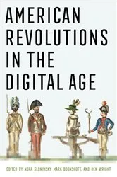 Book cover of American Revolutions in the Digital Age by Nora Slonimsky