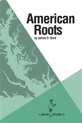 Book cover of American Roots by James D. Bratt