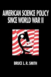 Book cover of American Science Policy since World War II by Bruce Smith