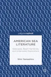 Book cover of American Sea Literature: Seascapes, Beach Narratives, and Underwater Explorations by S. Yamashiro