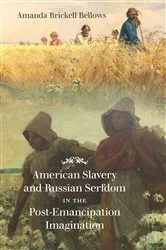 Book cover of American Slavery and Russian Serfdom in the Post-Emancipation Imagination by Unknown
