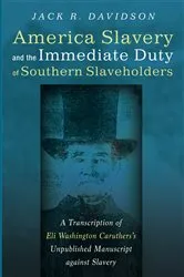 Book cover of American Slavery and the Immediate Duty of Southern Slaveholders by Jack R. Davidson