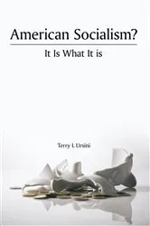 Book cover of American Socialism? It Is What It Is by Terry L. Ursini