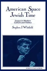 Book cover of American Space, Jewish Time by Stephen J. Whitfield
