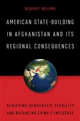 Book cover of American State-Building in Afghanistan and Its Regional Consequences by Neamat Nojumi