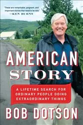 Book cover of American Story by Bob Dotson