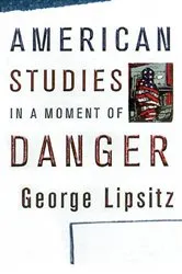 Book cover of American Studies in a Moment of Danger by George Lipsitz