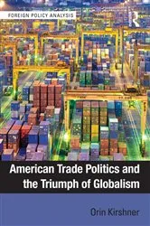 Book cover of American Trade Politics and the Triumph of Globalism by Orin Kirshner