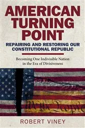 Book cover of American Turning Point - Repairing and Restoring Our Constitutional Republic by Robert Viney