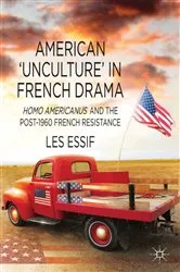 Book cover of American ‘Unculture’ in French Drama by Les Essif