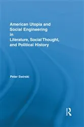 Book cover of American Utopia and Social Engineering in Literature, Social Thought, and Political History by Peter Swirski