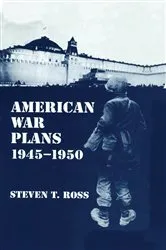Book cover of American War Plans 1945-1950 by Steven T. Ross