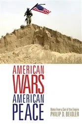 Book cover of American Wars, American Peace by Philip D. Beidler