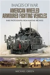 Book cover of American Wheeled Armoured Fighting Vehicles by Michael Green