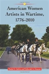 Book cover of American Women Artists in Wartime, 1776-2010 by Paula E. Calvin