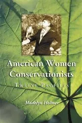 Book cover of American Women Conservationists by Madelyn Holmes