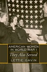 Book cover of American Women in World War I by Lettie Gavin