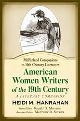 Book cover of American Women Writers of the 19th Century by Heidi M. Hanrahan