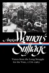 Book cover of American Women's Suffrage: Voices from the Long Struggle for the Vote 1776-1965 (LOA #332) by Susan Ware