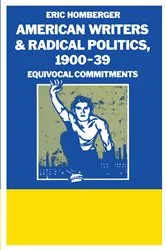 Book cover of American Writers And Radical Politics 1900-39 by Eric Homberger