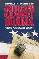 Book cover of Americans Against Obama by Thomas R. Meinders