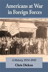 Book cover of Americans at War in Foreign Forces by Chris Dickon