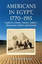 Book cover of Americans in Egypt, 1770-1915 by Cassandra Vivian