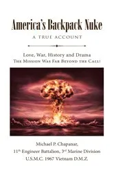 Book cover of America's Backpack Nuke by Michael P. Chapanar 11th Engineer Battalion 3 rd Marine Division U.S.M.C. 1967 Vietnam D.M.Z.