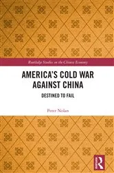 Book cover of America’s Cold War against China by Peter Nolan