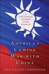 Book cover of America's Coming War with China by Ted Galen Carpenter
