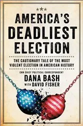 Book cover of America's Deadliest Election by Dana Bash