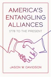 Book cover of America's Entangling Alliances by Jason W. Davidson
