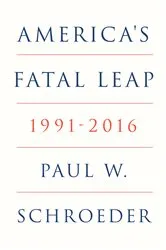 Book cover of America's Fatal Leap by Paul W. Schroeder