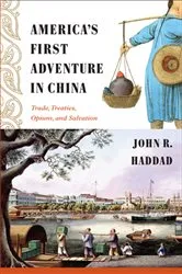 Book cover of America's First Adventure in China by John R Haddad