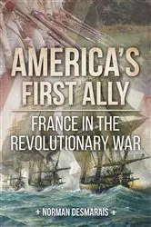 Book cover of America's First Ally by Norman Desmarais