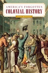 Book cover of America's Forgotten Colonial History by Dana Huntley