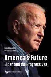 Book cover of America's Future: Biden And The Progressives by Daniel Quinn Mills