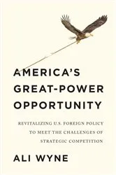 Book cover of America's Great-Power Opportunity by Ali Wyne